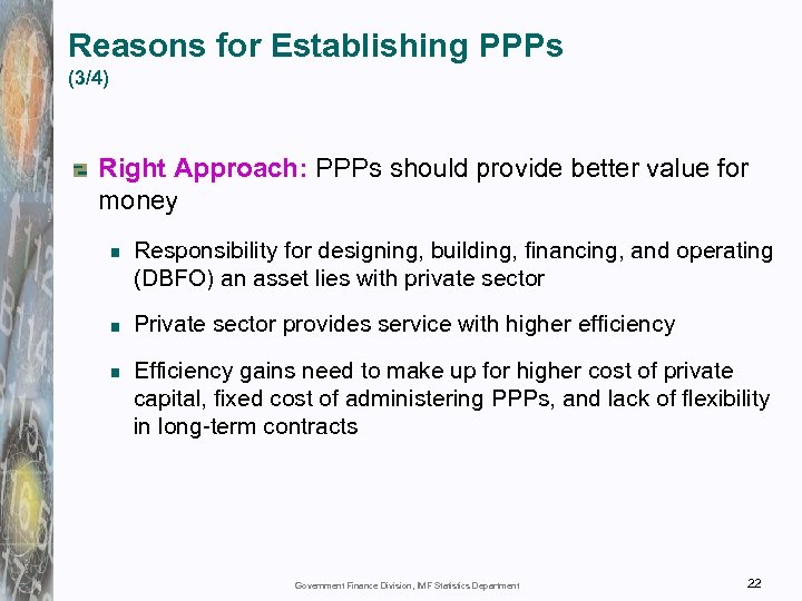 Reasons for Establishing PPPs (3/4) Right Approach: PPPs should provide better value for money