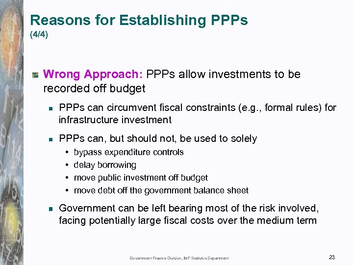 Reasons for Establishing PPPs (4/4) Wrong Approach: PPPs allow investments to be recorded off