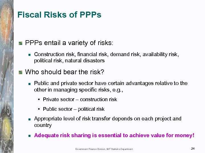 Fiscal Risks of PPPs entail a variety of risks: Construction risk, financial risk, demand