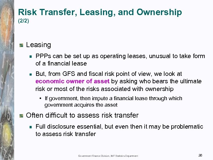 Risk Transfer, Leasing, and Ownership (2/2) Leasing PPPs can be set up as operating