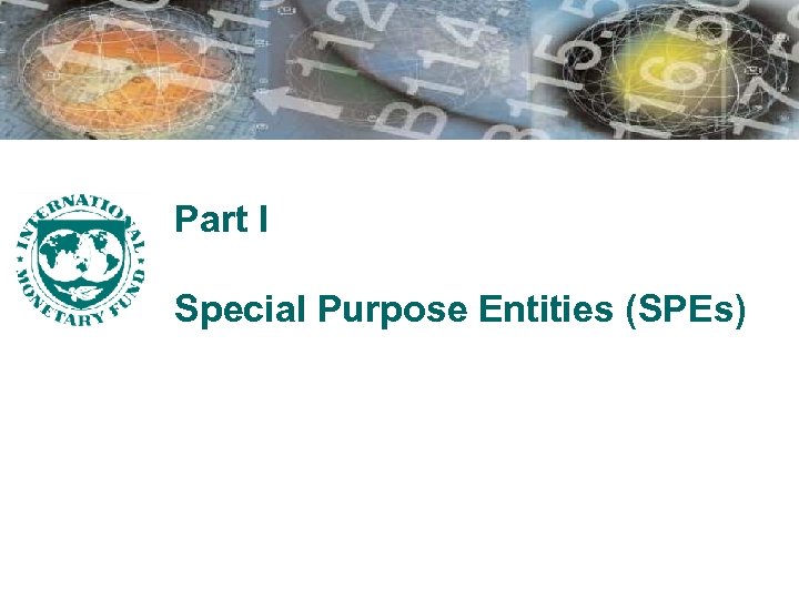 Part I Special Purpose Entities (SPEs) 