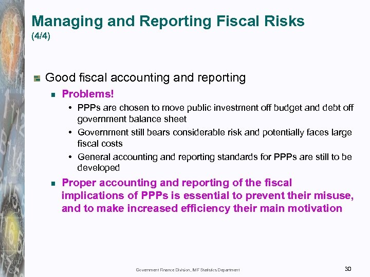 Managing and Reporting Fiscal Risks (4/4) Good fiscal accounting and reporting Problems! • PPPs