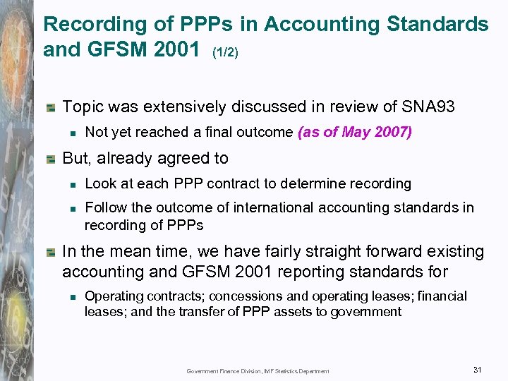 Recording of PPPs in Accounting Standards and GFSM 2001 (1/2) Topic was extensively discussed