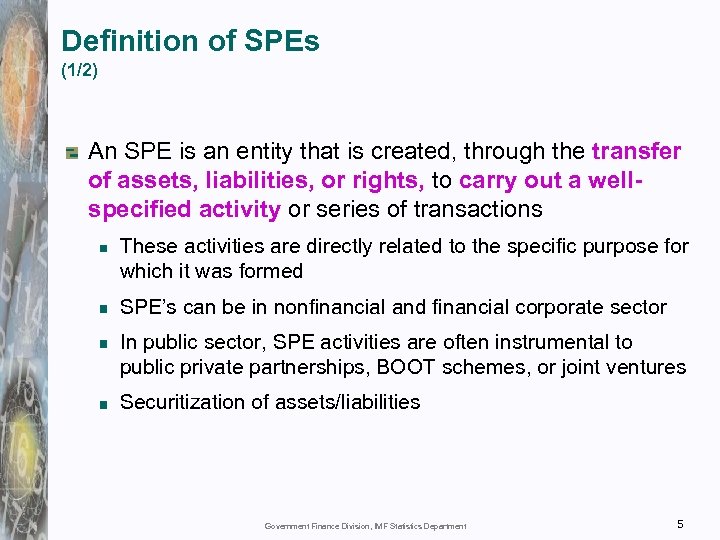 Definition of SPEs (1/2) An SPE is an entity that is created, through the
