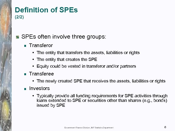 Definition of SPEs (2/2) SPEs often involve three groups: Transferor • The entity that
