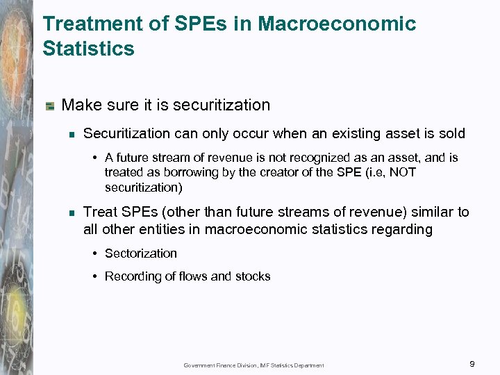Treatment of SPEs in Macroeconomic Statistics Make sure it is securitization Securitization can only