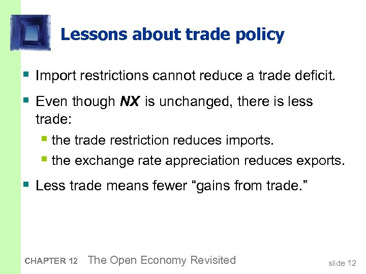 Lessons about trade policy § Import restrictions cannot reduce a trade deficit. § Even
