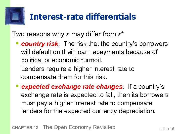 Interest-rate differentials Two reasons why r may differ from r* § country risk: The