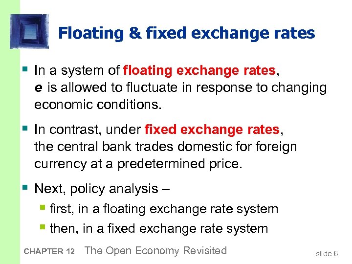Floating & fixed exchange rates § In a system of floating exchange rates, e