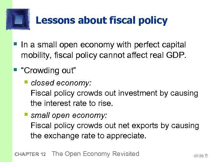 Lessons about fiscal policy § In a small open economy with perfect capital mobility,