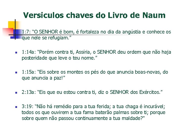 Versiculos chaves do Livro de Naum n n n 1: 7: “O SENHOR é