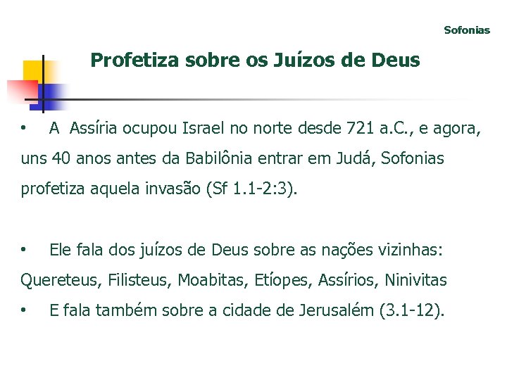 Sofonias Profetiza sobre os Juízos de Deus • A Assíria ocupou Israel no norte