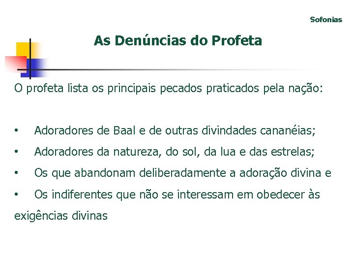 Sofonias As Denúncias do Profeta O profeta lista os principais pecados praticados pela nação:
