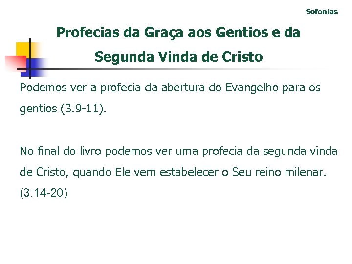 Sofonias Profecias da Graça aos Gentios e da Segunda Vinda de Cristo Podemos ver