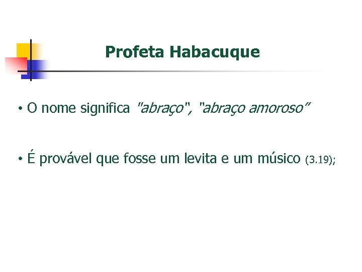 Profeta Habacuque • O nome significa 