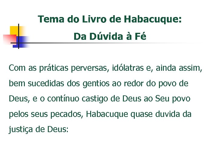 Tema do Livro de Habacuque: Da Dúvida à Fé Com as práticas perversas, idólatras