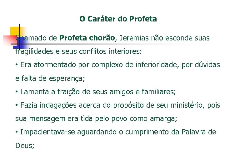 O Caráter do Profeta Chamado de Profeta chorão, Jeremias não esconde suas fragilidades e
