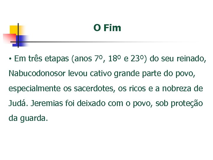 O Fim • Em três etapas (anos 7º, 18º e 23º) do seu reinado,