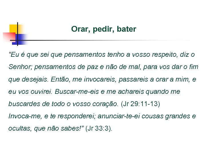 Orar, pedir, bater “Eu é que sei que pensamentos tenho a vosso respeito, diz