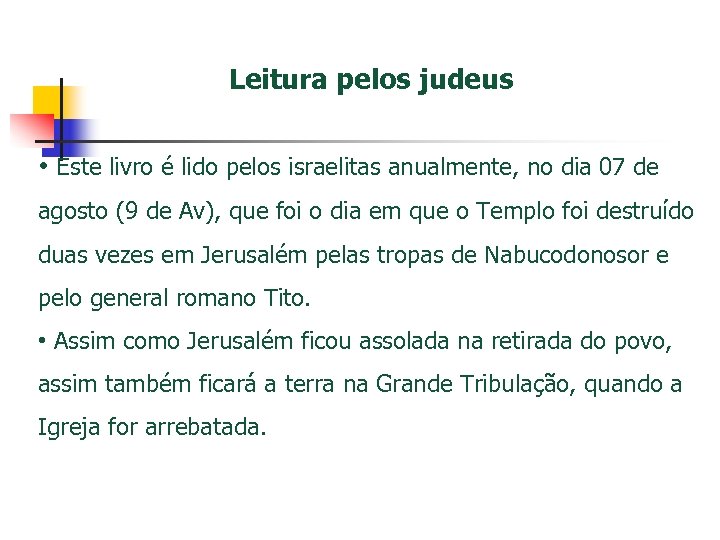 Leitura pelos judeus • Este livro é lido pelos israelitas anualmente, no dia 07
