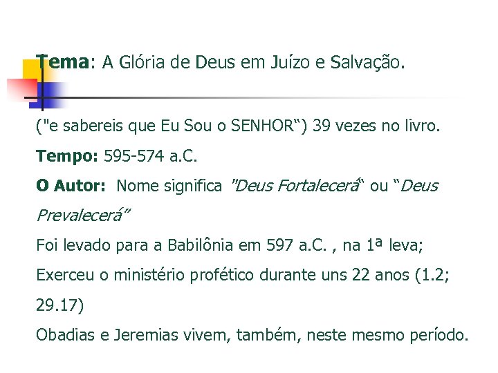 Tema: A Glória de Deus em Juízo e Salvação. (