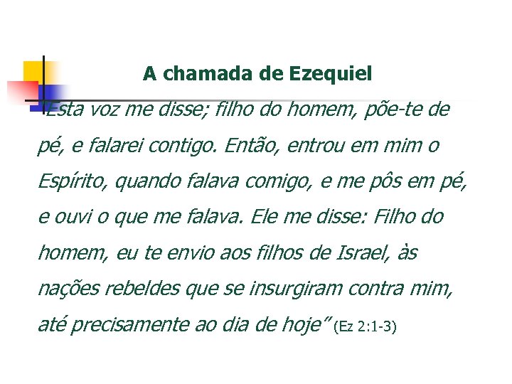 A chamada de Ezequiel “Esta voz me disse; filho do homem, põe-te de pé,