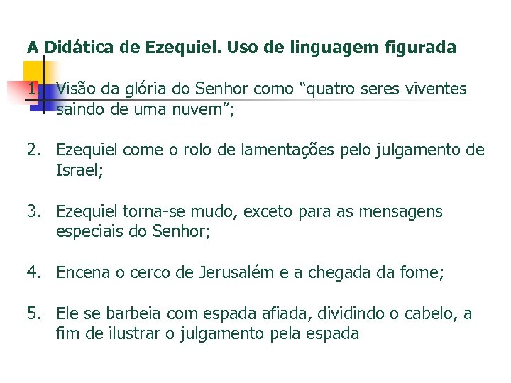 A Didática de Ezequiel. Uso de linguagem figurada 1. Visão da glória do Senhor