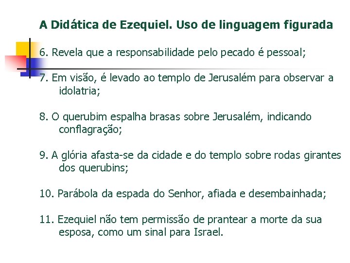 A Didática de Ezequiel. Uso de linguagem figurada 6. Revela que a responsabilidade pelo