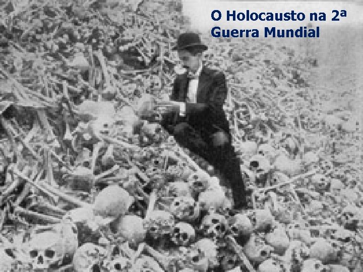 O Holocausto na 2ª Guerra Mundial 