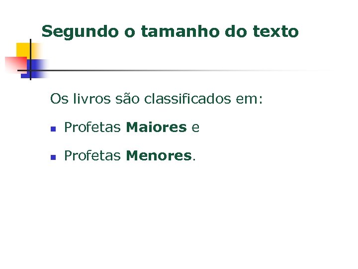 Segundo o tamanho do texto Os livros são classificados em: n Profetas Maiores e