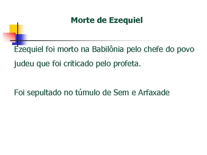 Morte de Ezequiel foi morto na Babilônia pelo chefe do povo judeu que foi
