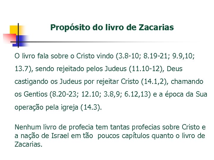 Propósito do livro de Zacarias O livro fala sobre o Cristo vindo (3. 8