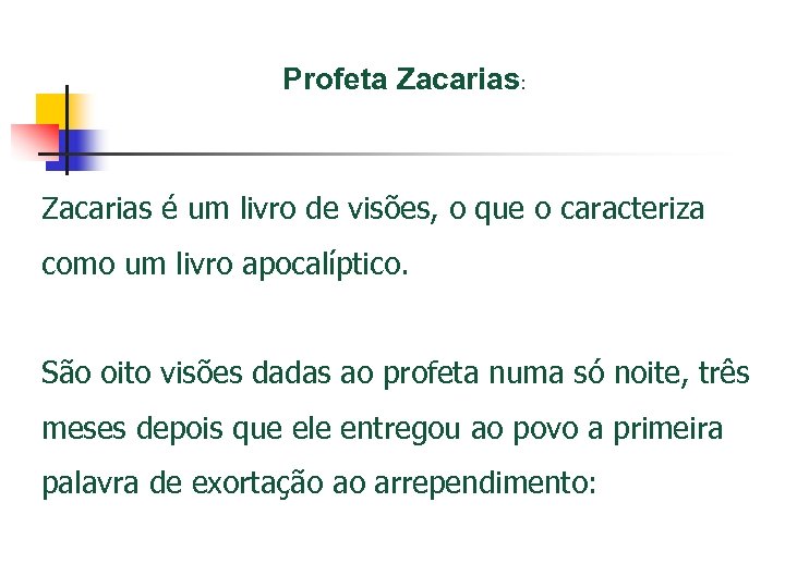Profeta Zacarias: Zacarias é um livro de visões, o que o caracteriza como um