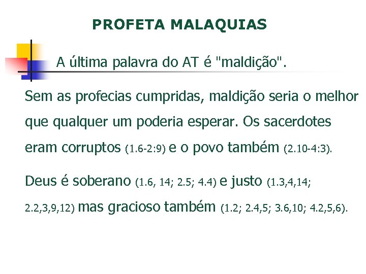 PROFETA MALAQUIAS A última palavra do AT é 