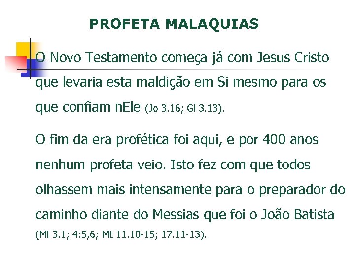 PROFETA MALAQUIAS O Novo Testamento começa já com Jesus Cristo que levaria esta maldição