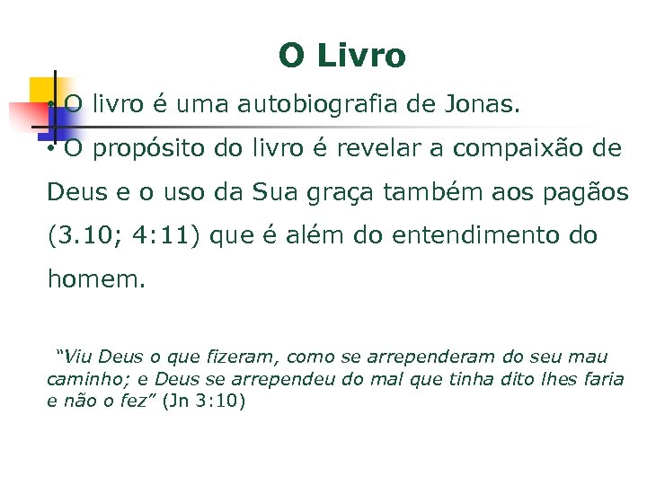 O Livro • O livro é uma autobiografia de Jonas. • O propósito do