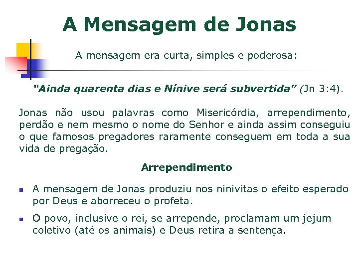 A Mensagem de Jonas A mensagem era curta, simples e poderosa: “Ainda quarenta dias