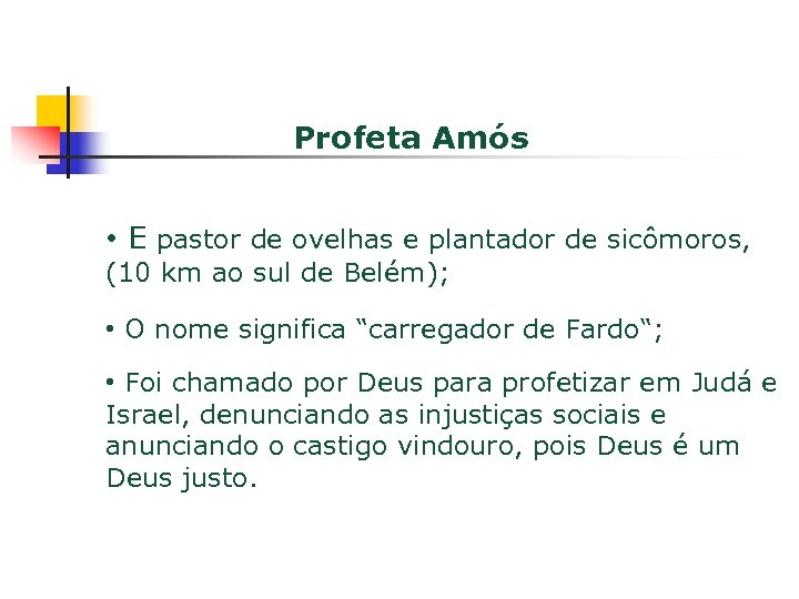 Profeta Amós • E pastor de ovelhas e plantador de sicômoros, (10 km ao