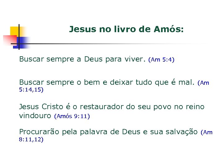 Jesus no livro de Amós: Buscar sempre a Deus para viver. (Am 5: 4)
