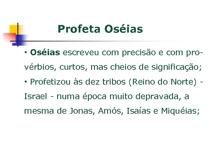 Profeta Oséias • Oséias escreveu com precisão e com provérbios, curtos, mas cheios de