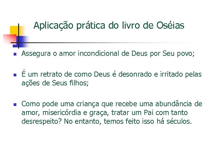 Aplicação prática do livro de Oséias n Assegura o amor incondicional de Deus por