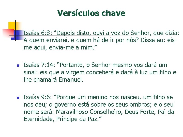 Versículos chave n n n Isaías 6: 8: “Depois disto, ouvi a voz do