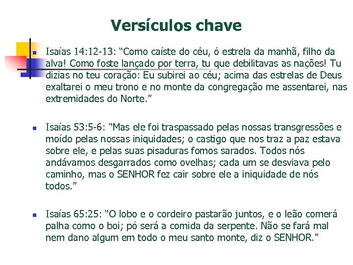 Versículos chave n n n Isaías 14: 12 -13: “Como caíste do céu, ó