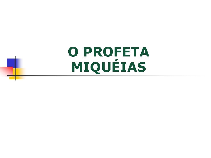 O PROFETA MIQUÉIAS 