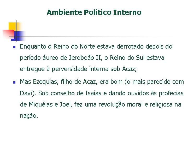 Ambiente Político Interno n Enquanto o Reino do Norte estava derrotado depois do período