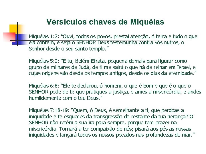 Versículos chaves de Miquéias 1: 2: “Ouvi, todos os povos, prestai atenção, ó terra