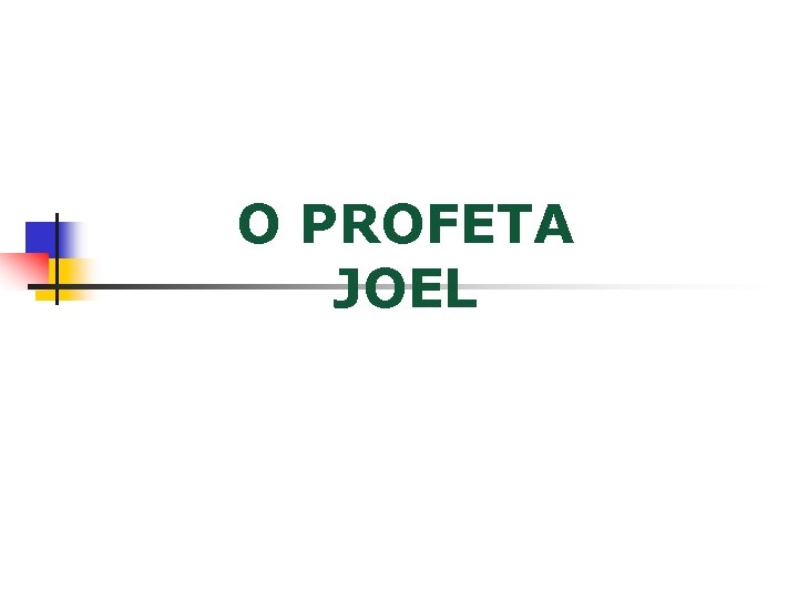 O PROFETA JOEL 