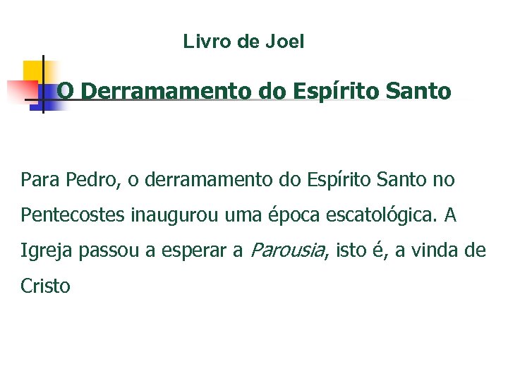Livro de Joel O Derramamento do Espírito Santo Para Pedro, o derramamento do Espírito