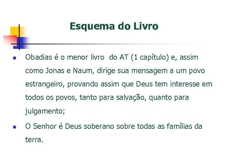Esquema do Livro n Obadias é o menor livro do AT (1 capítulo) e,