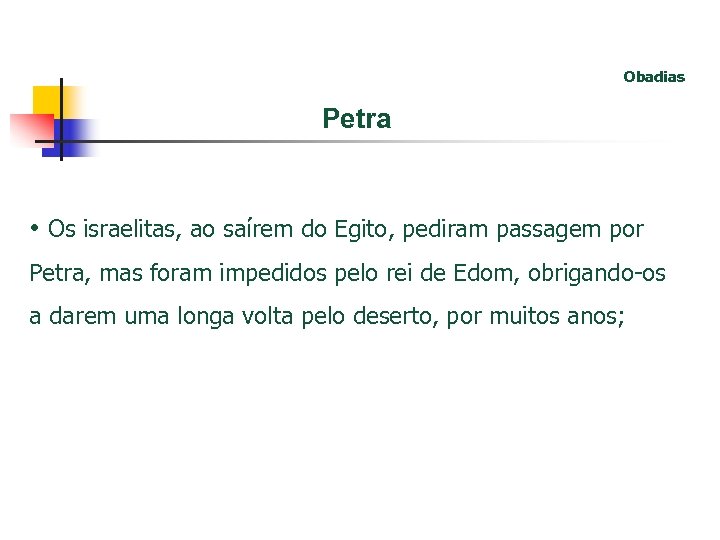 Obadias Petra • Os israelitas, ao saírem do Egito, pediram passagem por Petra, mas